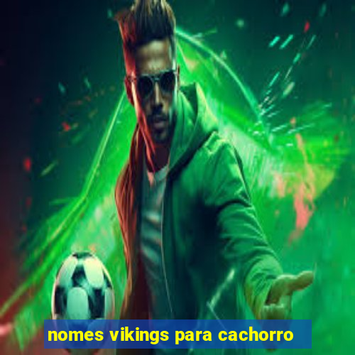 nomes vikings para cachorro